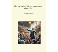 Henry Irving's Impressions of America (Classic Books)
