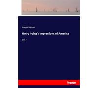Henry Irving's Impressions of America: Vol. I