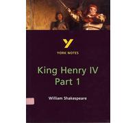 Henry IV Part 1 everything you need to catch up, study and prepare for the 2025 and 2026 exams: (York Notes)