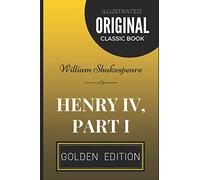 Henry IV, Part I: By William Shakespeare - Illustrated