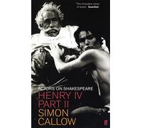 Henry IV, Part II: Actors on Shakespeare