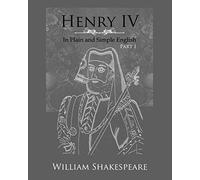 Henry IV: Part One In Plain and Simple English: A Modern Translation and the Original Version