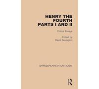 Henry IV, Parts I and II: Critical Essays (Shakespearean Criticism)