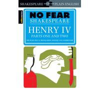 Henry IV Parts One and Two (No Fear Shakespeare) : No Fear Shakespeare Side-by-Side Plain English