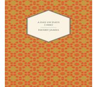 Henry James A Day of Days (1866) Paperback Book Henry James Multicolor