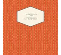 Henry James A Light Man (1869) Paperback Book Henry James Multicolor