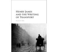 Henry James and the Writing of Transport – Cambridge University Press