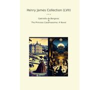Henry James Collection (LVII): Gabrielle Bergerac Princess Casamassima Novel (Top Classics)