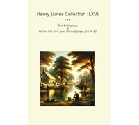 Henry James Collection (LXV): Birthplace Within Other Essays (Top Classics)