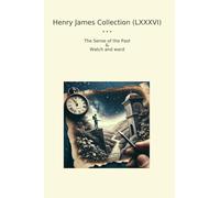 Henry James Collection (LXXXVI): Sense Past Watch Ward (Top Classics)