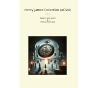Henry James Collection (XCVIII): Watch Ward Partial Portraits (Top Classics)