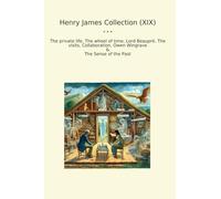 Henry James Collection (XIX): Private Life Wheel Time Lord Beaupr Visits Collaboration Owen Wingrave Sense Past (Top Classics)