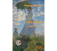 Henry James -- Daisy Miller -- Englisch-Deutsch: Bilinguale Neuübersetzung im Paralleltext mit begleitendem Vor- und Nachwort