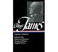 Henry James: Literary Criticism Vol. 1 (LOA #22): Essays on Literature, American & English Writers (Library of America Collected Nonfiction of Henry James)