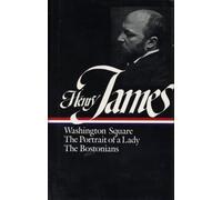 Henry James: Novels 1881-1886 (LOA #29): Washington Square / The Portrait of a Lady / The Bostonians (Library of America Complete Novels of Henry James)