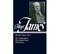 Henry James: Novels 1903-1911 (LOA #215): The Ambassadors / The Golden Bowl / The Outcry (Library of America)