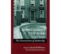 Henry James’s New York Edition: The Construction of Authorship