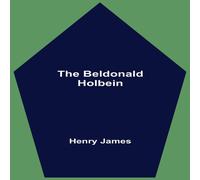 Henry James The Beldonald Holbein Paperback Book Henry James Multicolor