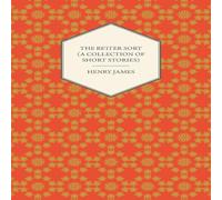 Henry James The Better Sort (A Collection of Short Stories) Paperback Book Henry James Multicolor
