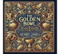 Henry James The Golden Bowl (Collector's Edition) (Laminated Hardback with Henry James Multicolor