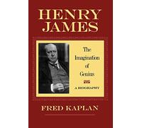 Henry James: The Imagination of Genius, A Biography