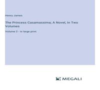 Henry James The Princess Casamassima; A Novel, In Two Volumes:Volume 2 - in Henry James Multicolor