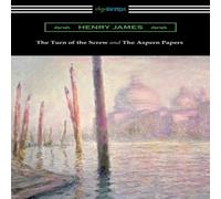 Henry James The Turn of the Screw & The Aspern Papers (with a Preface by Henry James Multicolor