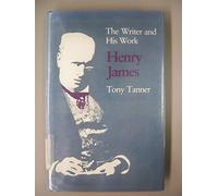 Henry James: The Writer and His Work