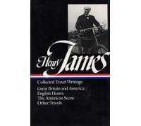 Henry James: Travel Writings Vol. 1 (LOA #64): Great Britain and America: 3 (Library of America Collected Nonfiction of Henry James)
