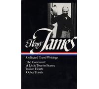 Henry James: Travel Writings Vol. 2 (LOA #65): The Continent: 4 (Library of America Collected Nonfiction of Henry James)