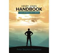 Henry Jones Handbook: A Quick Reference Guide to Healing