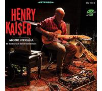 Henry Kaiser - More Requia
