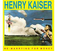 HENRY KAISER - ReMarrying For Money [7" VINYL] [7" VINYL]
