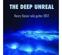 Henry Kaiser - The Deep Unreal
