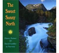 Henry Kaiser - The Sweet Sunny North: Henry Kaiser and David Lindley in Norway