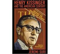 Henry Kissinger and the American Century