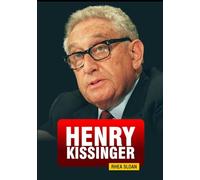 Henry Kissinger: Diplomacy Power and Global Strategy