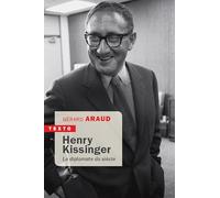 Henry Kissinger: Le diplomate du siècle