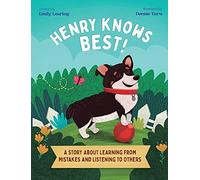 Henry Knows Best!: A Story About Learning From Mistakes and Listening to Others