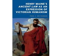 Henry Maine's Ancient Law as an Expression of Victorian Humanism