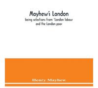Henry Mayhew Mayhew's London; being selections from 'London labour & the Henry Mayhew Multicolor