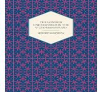 Henry Mayhew The London Underworld In The Victorian Period - Authentic Henry Mayhew Multicolor