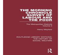 Henry Mayhew The Morning Chronicle Survey of Labour & the Poor: The Henry Mayhew Multicolor