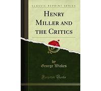 Henry Miller and the Critics (Classic Reprint)