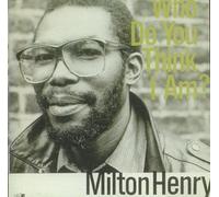 Henry Milton - Who Do You Think I Am