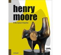 Henry Moore: A European Impulse
