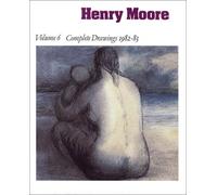 Henry Moore: Complete Drawings Vol 6 1982-83