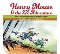 Henry Mouse and the Zoo Adventure: Henry and his Uncle Billy go on a wild outing