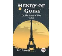 Henry of Guise or, the States of Blois