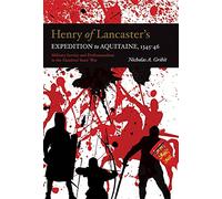Henry of Lancaster's Expedition to Aquitaine, 1345-1346: Military Service and Professionalism in the Hundred Years War: 42 (Warfare in History)